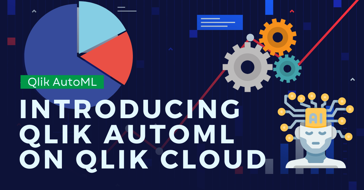 Introducing Qlik AutoML on Qlik Cloud